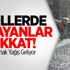 Bu İllerde Yaşayanlar Dikkat!