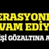 İşte terör operasyonları! İşte terör operasyonları!