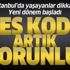 İstanbullular dikkat! HES kodu olmayan giremeyecek... İstanbullular dikkat! HES kodu olmayan giremeyecek...