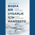 Nasıl Üretmeli, Nasıl Tüketmeli, Nasıl Yaşamalı?