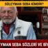 Süleyman Seba kimdir sözleri nelerdir kaç yaşında ne zaman öldü Süleyman Seba Beşiktaş sözleri