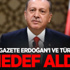 ABD'li Gazetenin Hedefinde Erdoğan ve Türkiye Var