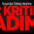 Rusya'dan Türkiye Aleyhine 2 Kritik Adım