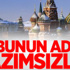 Rusya'nın Türkiye hazımsızlığı