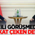 İkili görüşmede dikkat çeken detay!