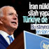 Biden: İran nükleer silah yaparsa Türkiye de yapmak ister