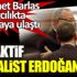 ﻿Mehmet Barlas yağcılıkta nirvanaya ulaştı: En aktif Kemalist Erdoğan'dır