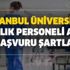 İstanbul üniversitesi sağlık personeli alımı başvuru şartları açıklandı! Hemşire, Biyolog, Diyetisyen, Sağlık Teknikeri...