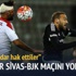 Yazarlar Sivasspor-Beşiktaş maçını yorumladı
