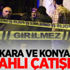 Ankara ve Konya'da silahlı çatışma!