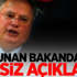 Yunan bakandan hadsiz açıklama!