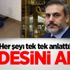 Her şeyi tek tek anlattı! İfadesini alıp bırakacaktım
