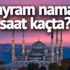 Aydın bayram namazı saati kaç? Aydın’da Kurban Bayramı namazı saat kaçta? Aydın bayram namazı saati kaç? Aydın’da Kurban Bayramı namazı saat kaçta?