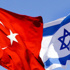 İsrail-Ankara yakınlaşması tam gaz