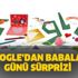 Babalar Günü Google’da Doodle oldu! Babalar Günü ne zaman ortaya çıktı?