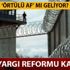 Son dakika af yasası çıkacak mı? Af ve ceza indirimi yeni yargı reformu ne zaman açıklanacak?