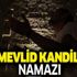 Mevlid Kandili'nde hangi namaz kılınır? Mevlid Kandili namazı kaç rekattır? İşte tesbih namazı kılınışı