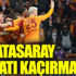 ﻿Galatasaray fırsatı kaçırmadı