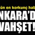 Ankara'da vahşet, annesinin boğazını kesti