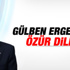 Kılıçdaroğlu Gülben Ergen'den özür diledi