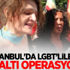 İstanbul'da LGBT’lilere gözaltı operasyonu! İstanbul'da LGBT’lilere gözaltı operasyonu!
