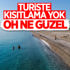 Tam kapanma kararı turistleri kapsamayacak Tam kapanma kararı turistleri kapsamayacak