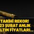 Tarihi rekor! Altın fiyatları son dakika: 23 Şubat anlık altın fiyatları... Tarihi rekor! Altın fiyatları son dakika: 23 Şubat anlık altın fiyatları...