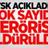 TSK açıkladı: Çok sayıda terörist öldürüldü