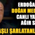 Erdoğan'dan Doğan Medya'ya canlı yayında ağır sözler Erdoğan'dan Doğan Medya'ya canlı yayında ağır sözler