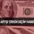 Doların artışı 'erken seçim' habercisi mi? Uzmanı açıkladı