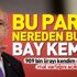 Bu parayı nereden buldun Kemal Kılıçdaroğlu?