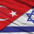 Türkiye ve İsrail yeniden buluşuyor
