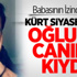 Kürt Siyasetçinin Oğlu da Canına Kıydı