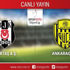 CANLI ANLATIM! Beşiktaş - Ankaragücü