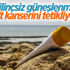Bilinçsiz güneşlenme cilt kanserini tetikliyor
