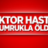 Doktor hastayı tek yumrukla öldürdü