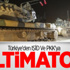 Türkiye'den IŞİD Ve PKK'ya Ültimatom Türkiye'den IŞİD Ve PKK'ya Ültimatom