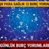 Günlük burç yorumları 10 Eylül burç yorumları Hangi burcu ne bekliyor (Aşk Para Sağlık) Günlük burç yorumları 10 Eylül burç yorumları Hangi burcu ne bekliyor (Aşk Para Sağlık)