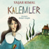 700. kitap: Yaşar Kemal'in 'Kalemler' hikâyesi...