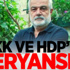 Efsane isim PKK ve HDP'ye öyle şeyler söyledi ki!