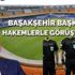 Başakşehir Başkanı, hakemlerle Beykoz'da buluştu mu?
