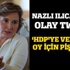 Nazlı Ilıcak: Oyumu HDP'ye verdim