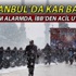 İstanbul'da kar yağışı başladı, AKOM alarm verdi İstanbul'da kar yağışı başladı, AKOM alarm verdi