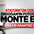 Atatürk üzerine yapılan Erdoğan montajı birilerini çıldırttı Atatürk üzerine yapılan Erdoğan montajı birilerini çıldırttı