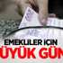 Emekliler İçin Büyük Gün! Emekliler İçin Büyük Gün!