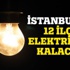 İstanbul'da 12 ilçede elektrik kesintisi