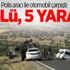 Polis aracı ile otomobil çarpıştı: 5 ölü, 5 yaralı