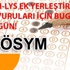 Üniversitelere ek yerleştirme başvurularında son gün ÖSYM EK TERCİH