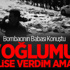 Bombacının Babası Konuştu