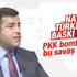 Demirtaş’tan AB'ye çağrı: Türkiye'ye baskı yapın